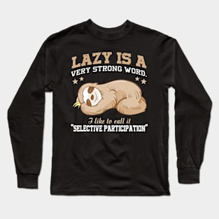 Lazy Is A Very Strong Word Sloth Gift T-Shirt for men woman Long Sleeve T-Shirt